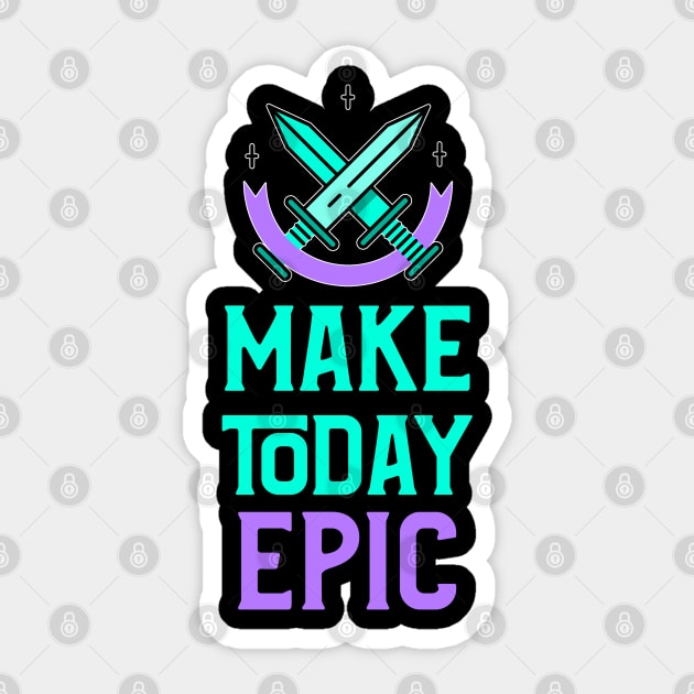 Fantasy Inspired: Make today Epic! Sticker by JustJoshDesigns